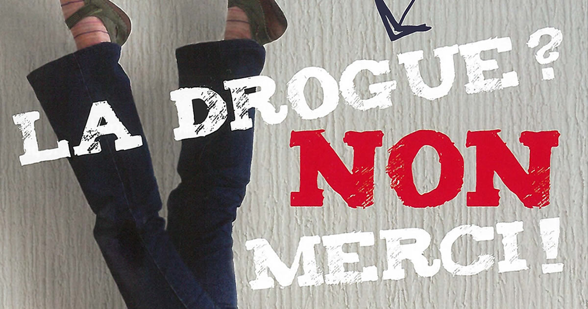 La drogue ? Non merci !